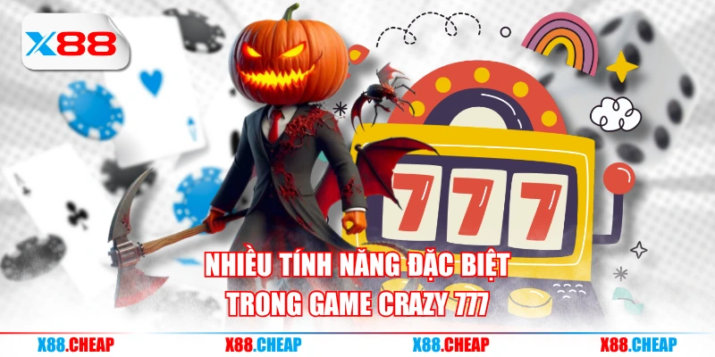 Nhiều tính năng đặc biệt trong game Crazy 777